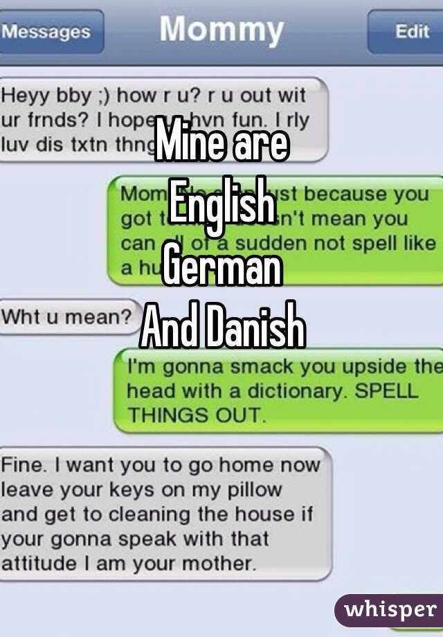 Mine are 
English 
German
And Danish