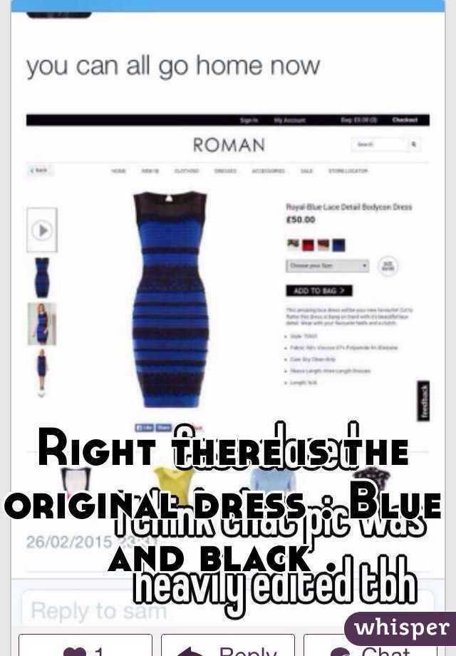 Right there is the original dress . Blue and black .