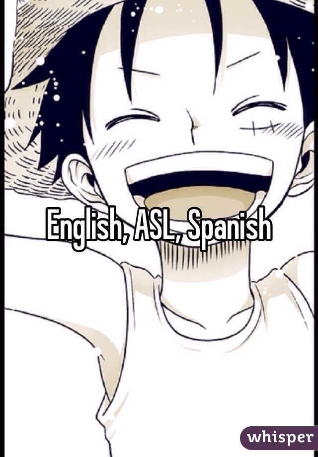 English, ASL, Spanish