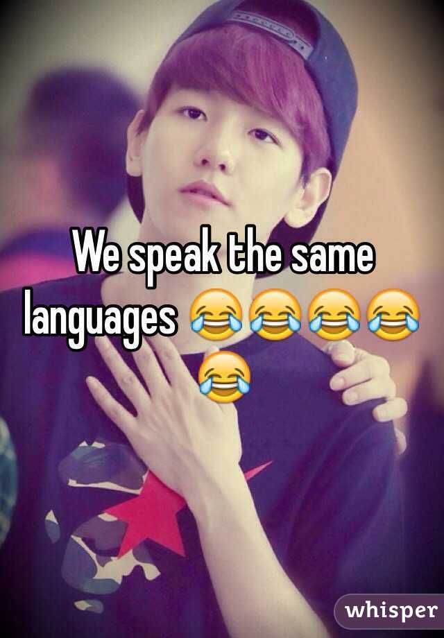 We speak the same languages 😂😂😂😂😂