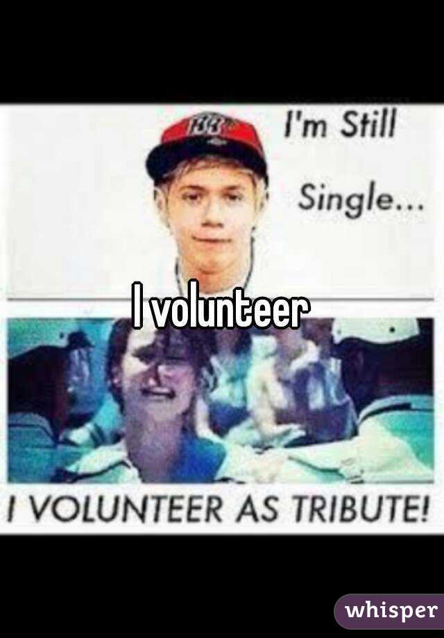 I volunteer