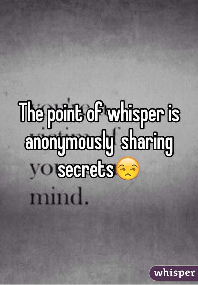 The point of whisper is anonymousIy  sharing secrets😒