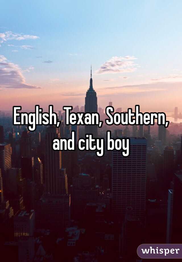 English, Texan, Southern, and city boy