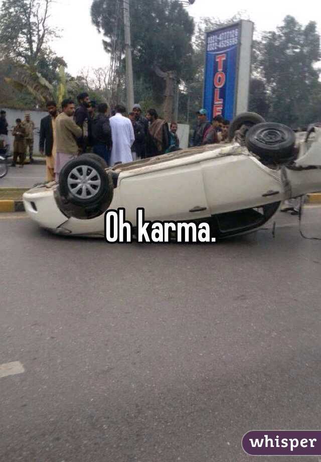 Oh karma. 
