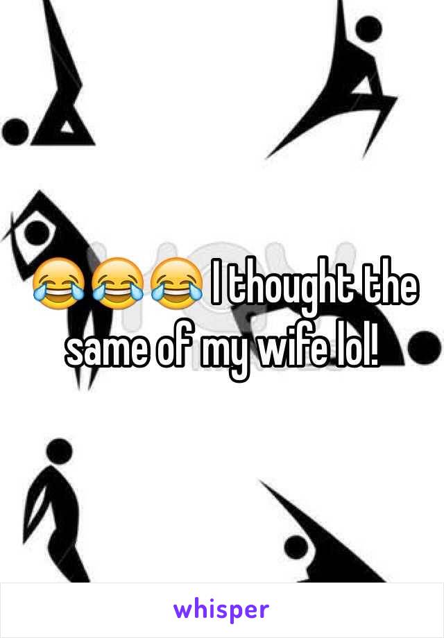 😂😂😂 I thought the same of my wife lol!