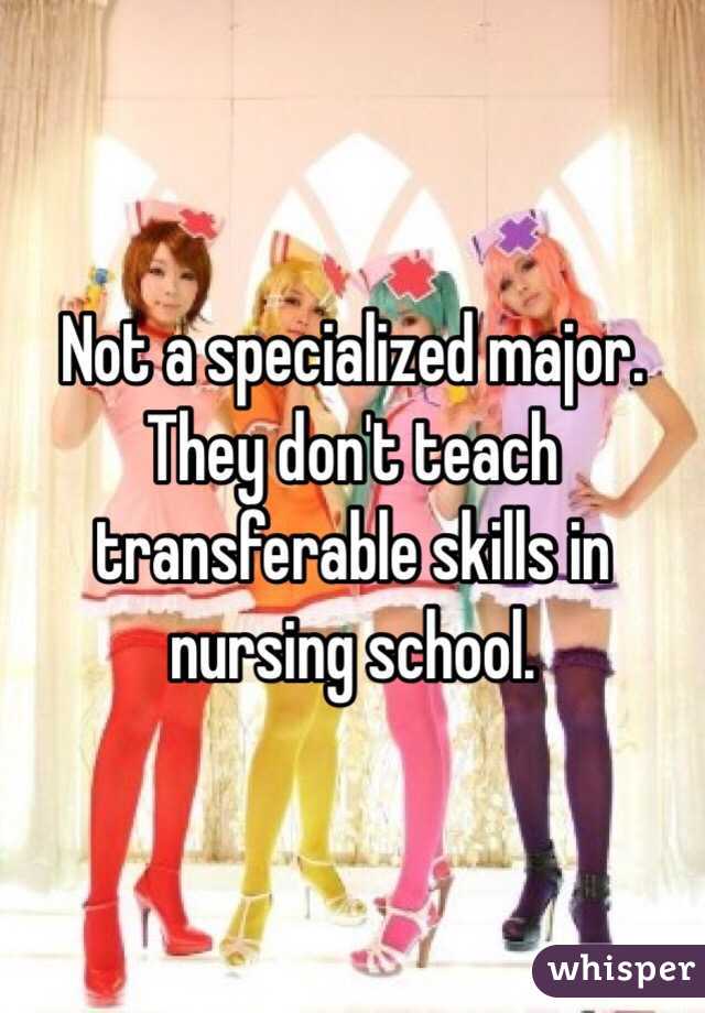 Not a specialized major. They don't teach transferable skills in nursing school. 