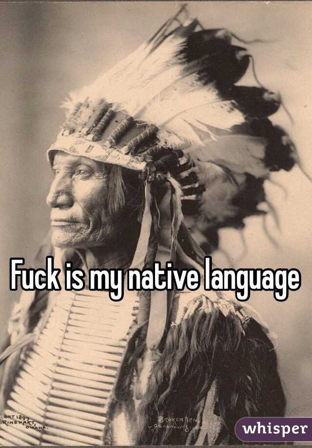 Fuck is my native language