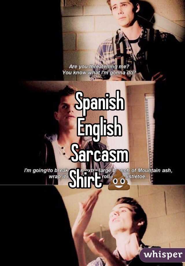 Spanish 
English
Sarcasm
Shirt 💩