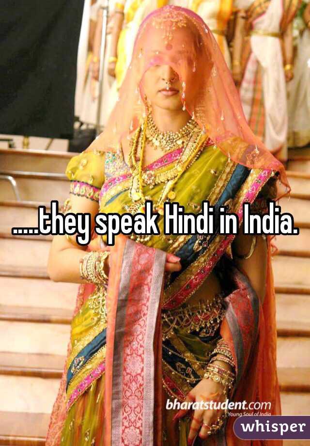 .....they speak Hindi in India.