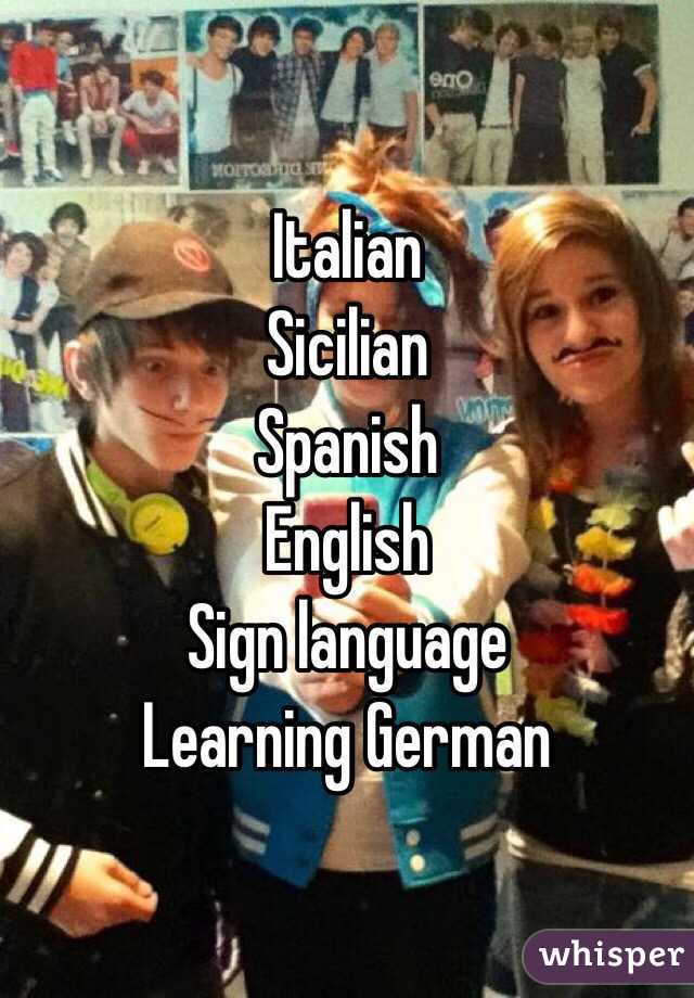 Italian 
Sicilian 
Spanish 
English 
Sign language
Learning German 