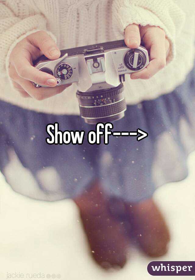 Show off--->