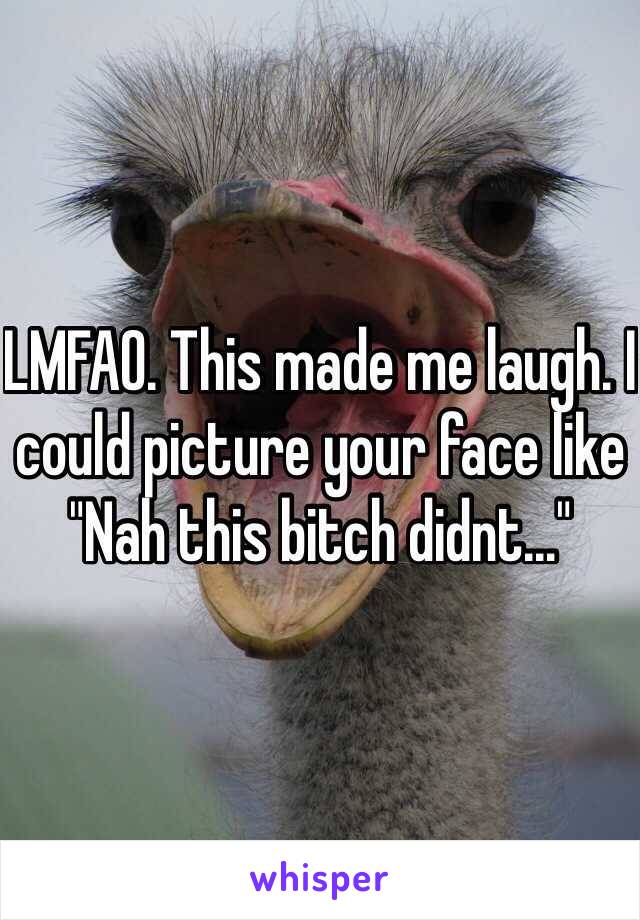 LMFAO. This made me laugh. I could picture your face like "Nah this bitch didnt..."