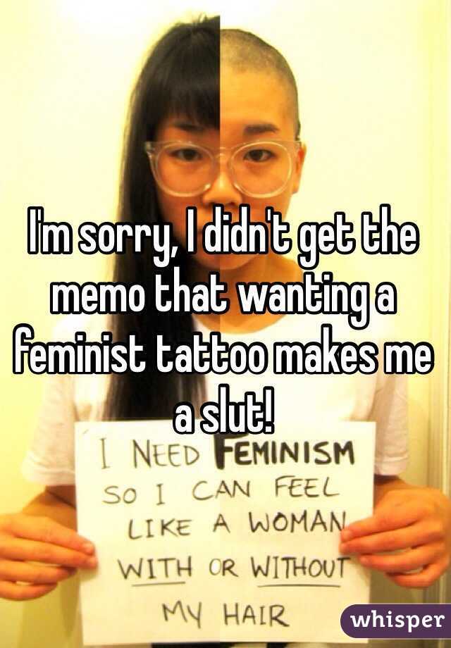 I'm sorry, I didn't get the memo that wanting a feminist tattoo makes me a slut!