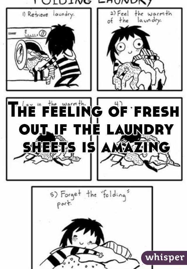 The feeling of fresh out if the laundry sheets is amazing