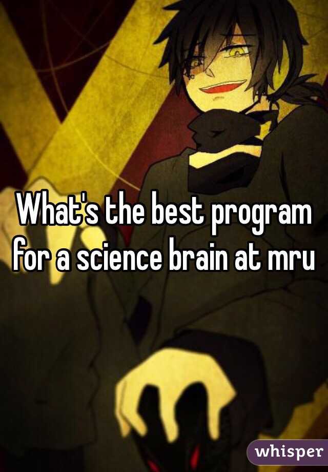 What's the best program for a science brain at mru 