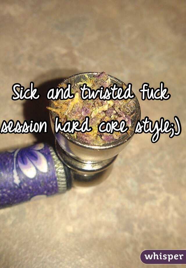 Sick and twisted fuck session hard core style;)