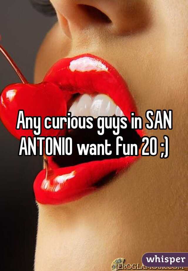 Any curious guys in SAN ANTONIO want fun 20 ;)