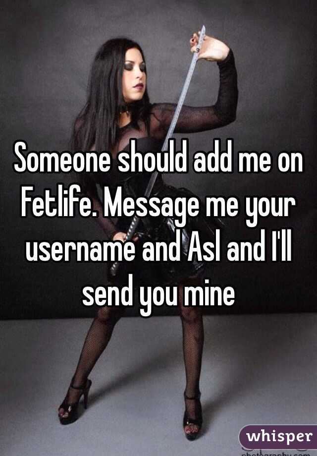 Someone should add me on Fetlife. Message me your username and Asl and I'll send you mine 