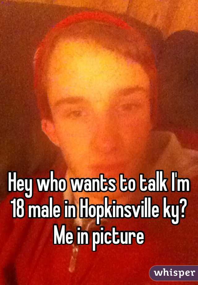 Hey who wants to talk I'm 18 male in Hopkinsville ky? Me in picture