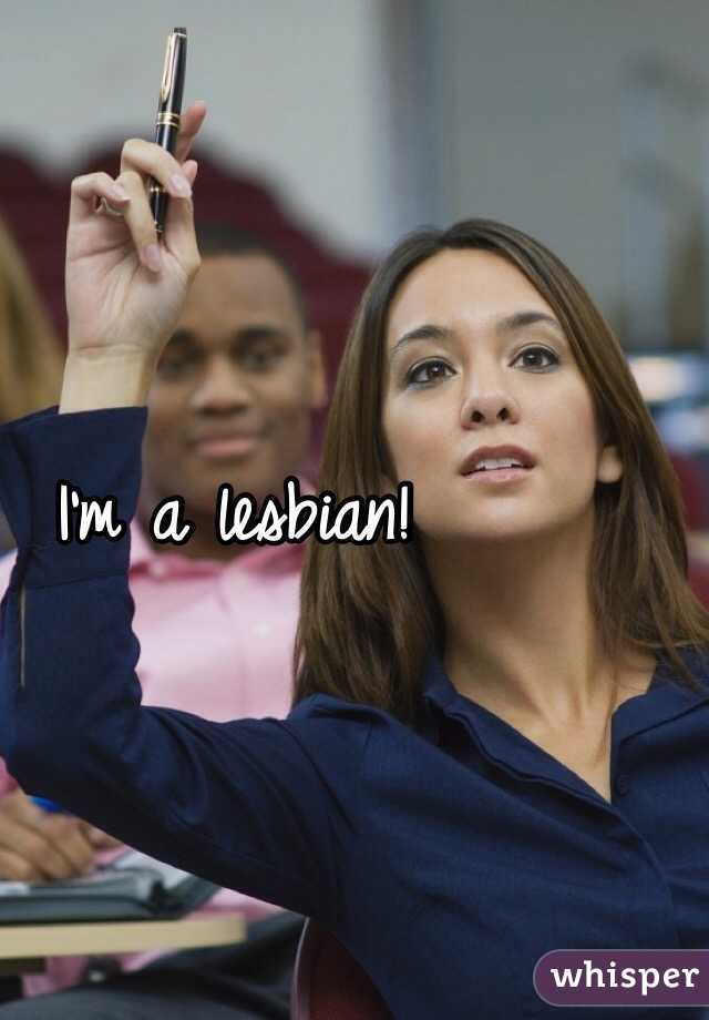 I'm a lesbian!