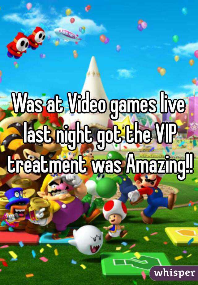 Was at Video games live last night got the VIP treatment was Amazing!!