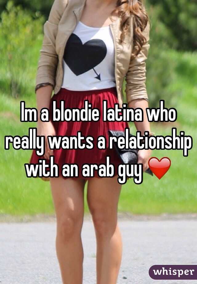 Im a blondie latina who really wants a relationship with an arab guy ❤️