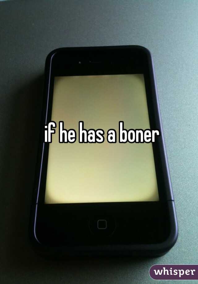 if he has a boner