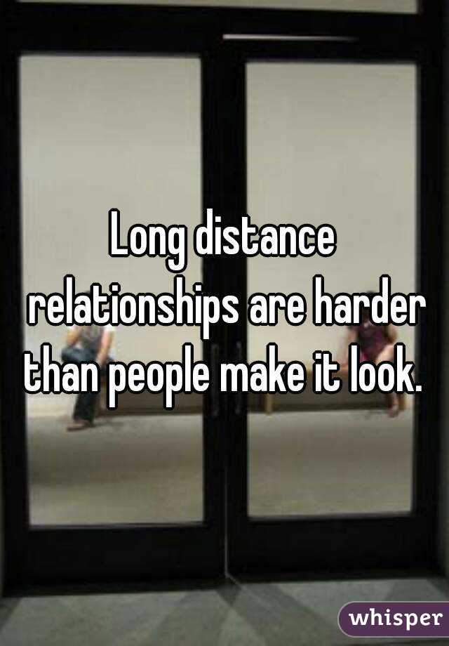 Long distance relationships are harder than people make it look. 
