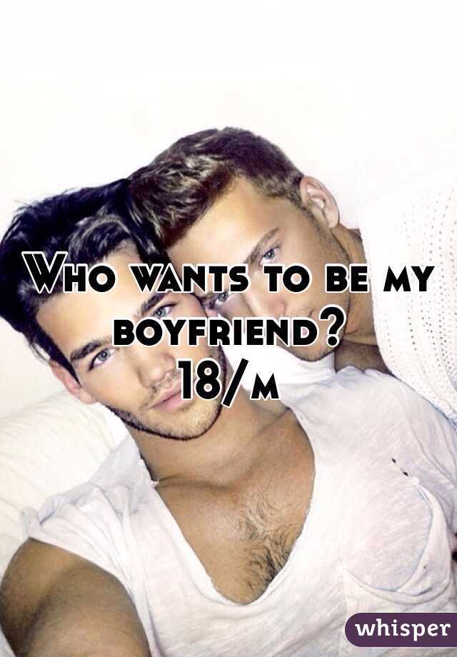 Who wants to be my boyfriend?
18/m