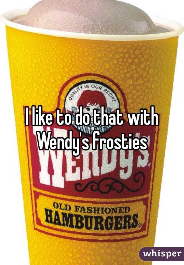 I like to do that with Wendy's frosties