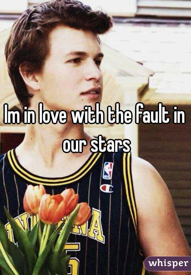 Im in love with the fault in our stars
