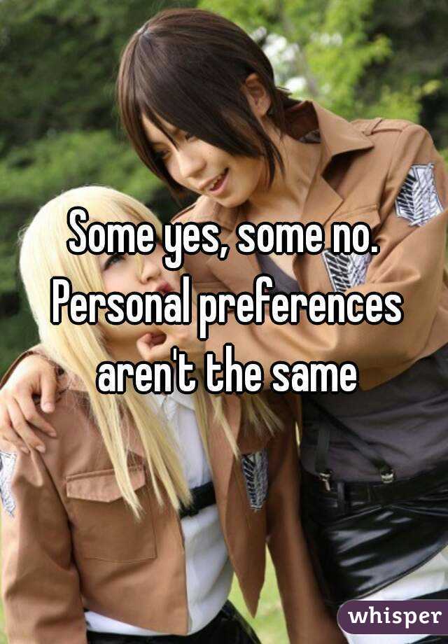 Some yes, some no. Personal preferences aren't the same