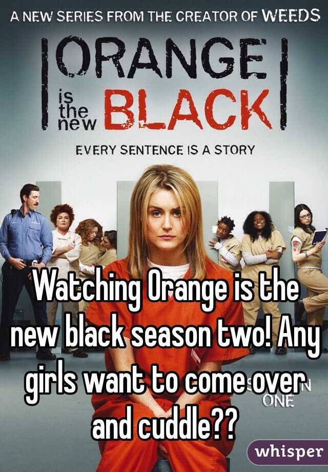 Watching Orange is the new black season two! Any girls want to come over and cuddle??