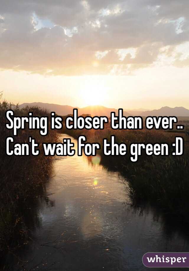 Spring is closer than ever.. Can't wait for the green :D