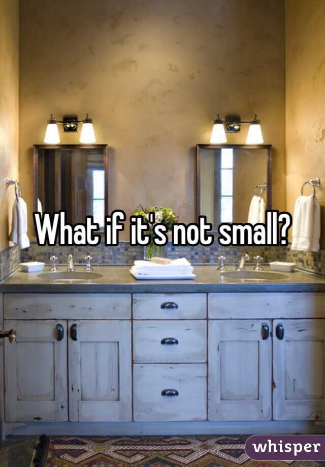 What if it's not small?