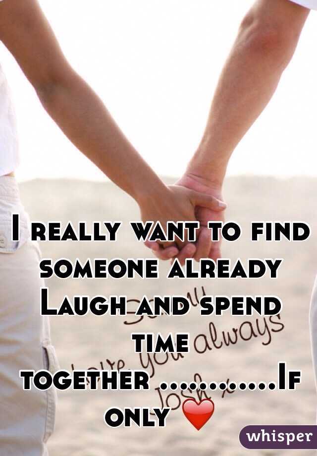 I really want to find someone already 
Laugh and spend time together ............If only ❤️