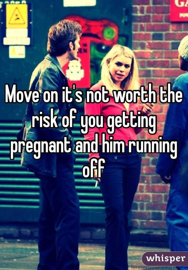 Move on it's not worth the risk of you getting pregnant and him running off 
