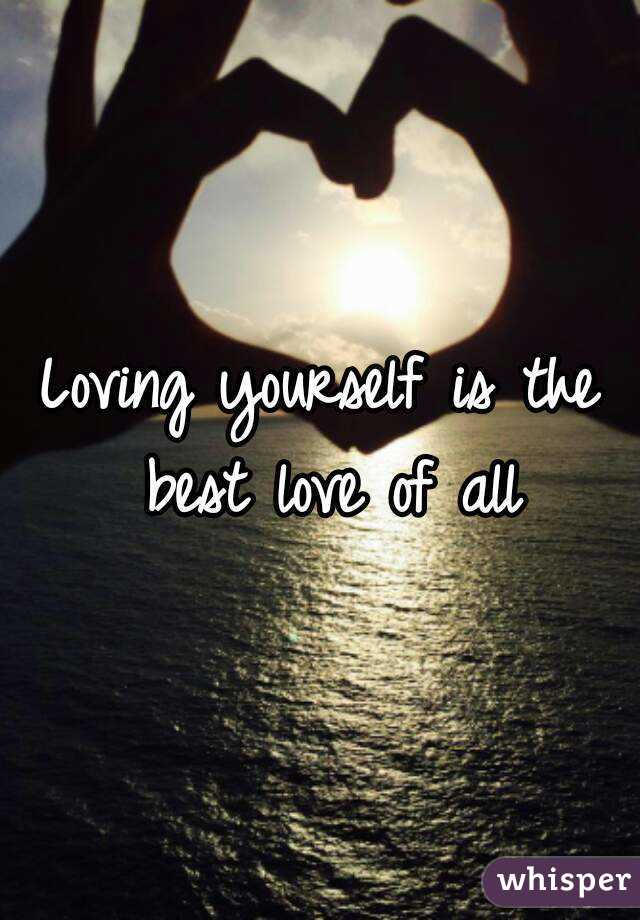 Loving yourself is the best love of all
