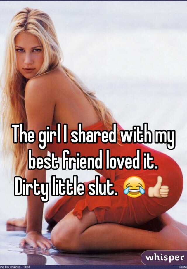 The girl I shared with my best friend loved it. 
Dirty little slut. 😂👍