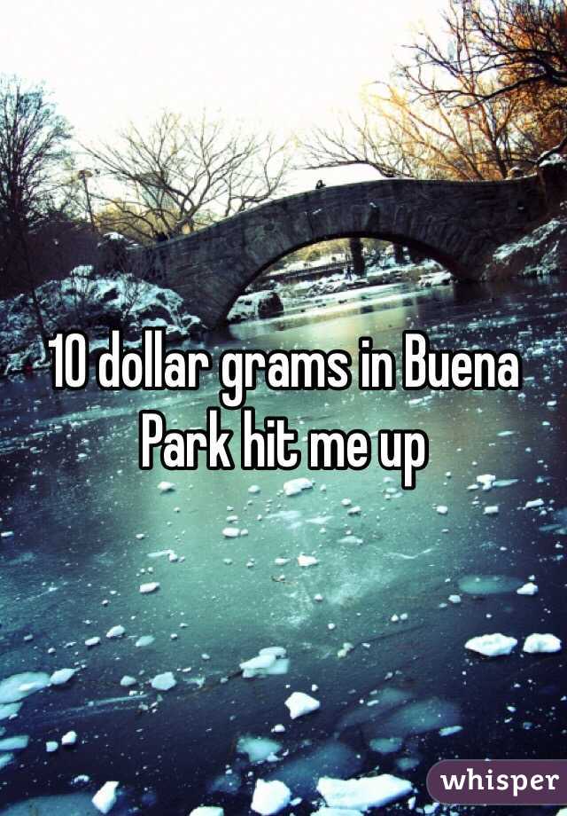 10 dollar grams in Buena Park hit me up