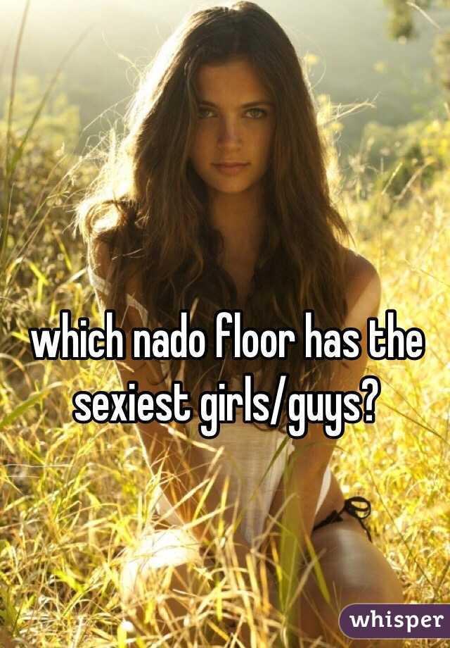 which nado floor has the sexiest girls/guys?
