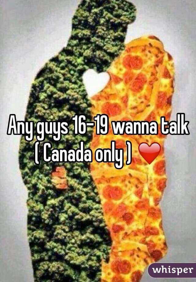 Any guys 16-19 wanna talk ( Canada only ) ❤️