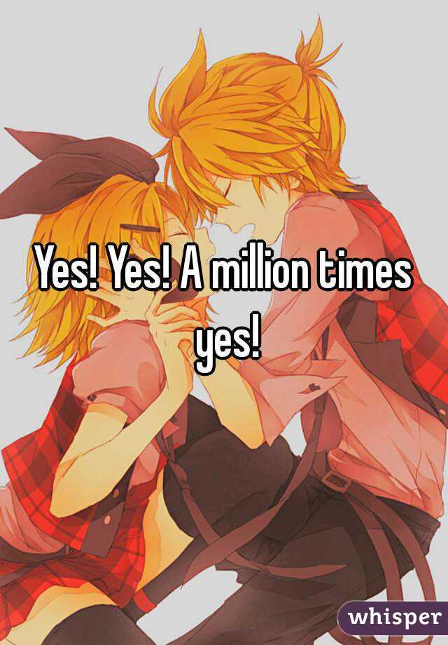 Yes! Yes! A million times yes!