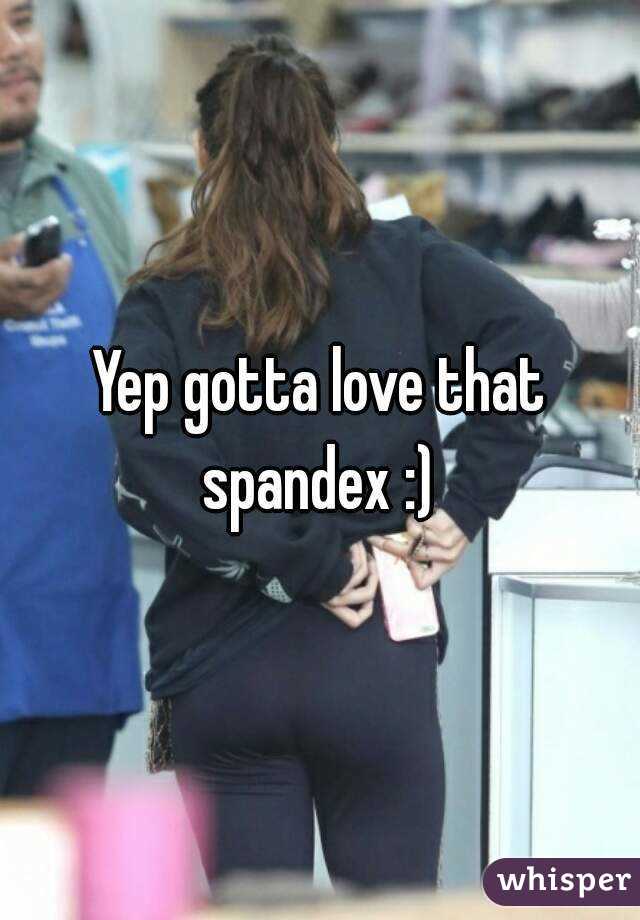 Yep gotta love that spandex :) 