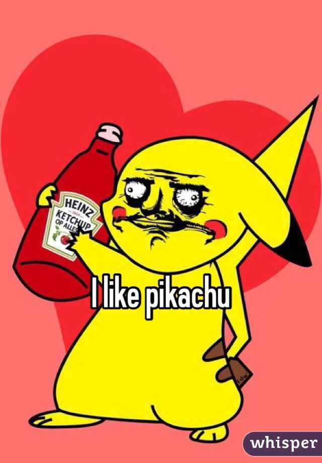 I like pikachu 