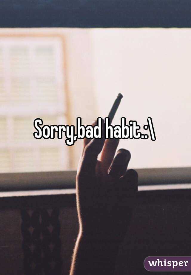 Sorry,bad habit.:\