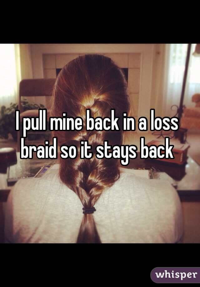 I pull mine back in a loss braid so it stays back   