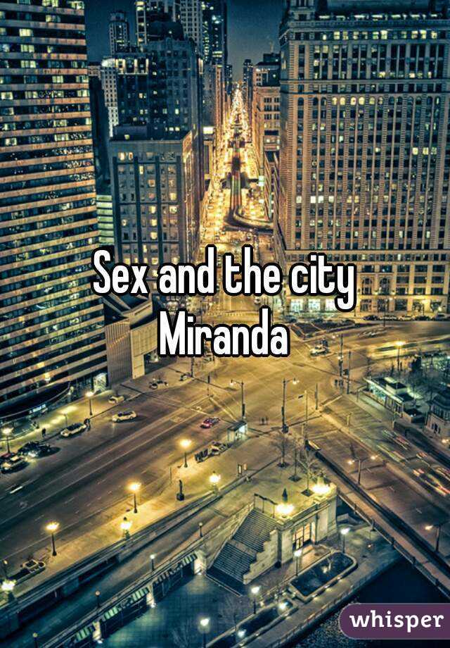 Sex and the city
Miranda