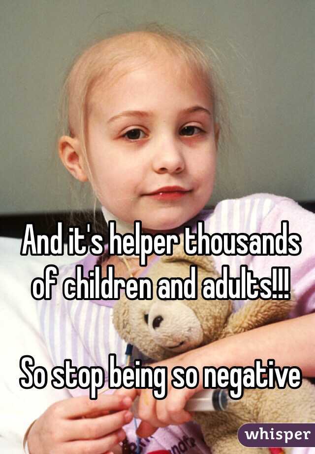 And it's helper thousands of children and adults!!! 

So stop being so negative 
