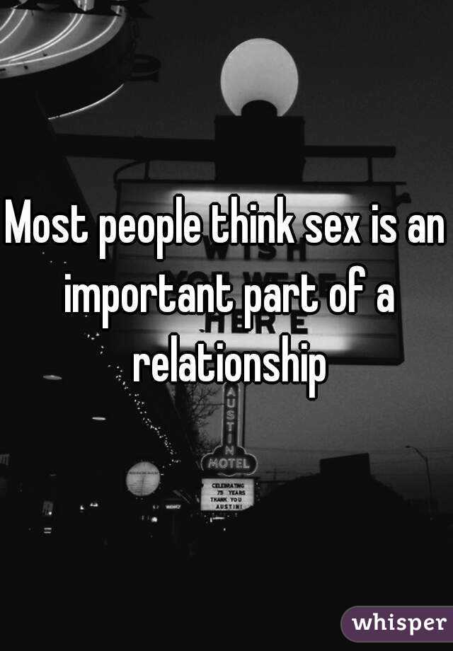 Most people think sex is an important part of a relationship